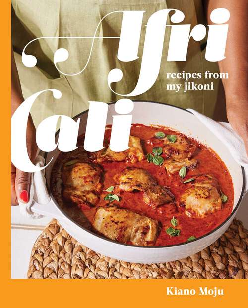 Book cover of AfriCali: Recipes from My Jikoni (A Cookbook)