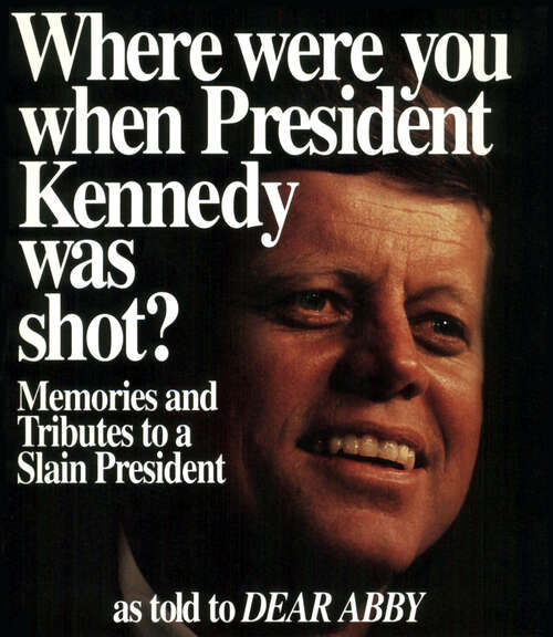 Book cover of Where Were You When President Kennedy Was Shot?: Memories and Tributes to a Slain President