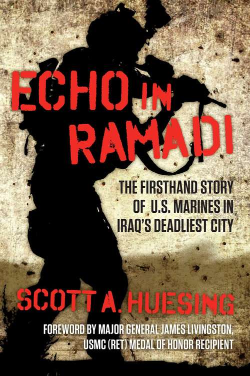 Book cover of Echo in Ramadi: The Firsthand Story of US Marines in Iraq's Deadliest City