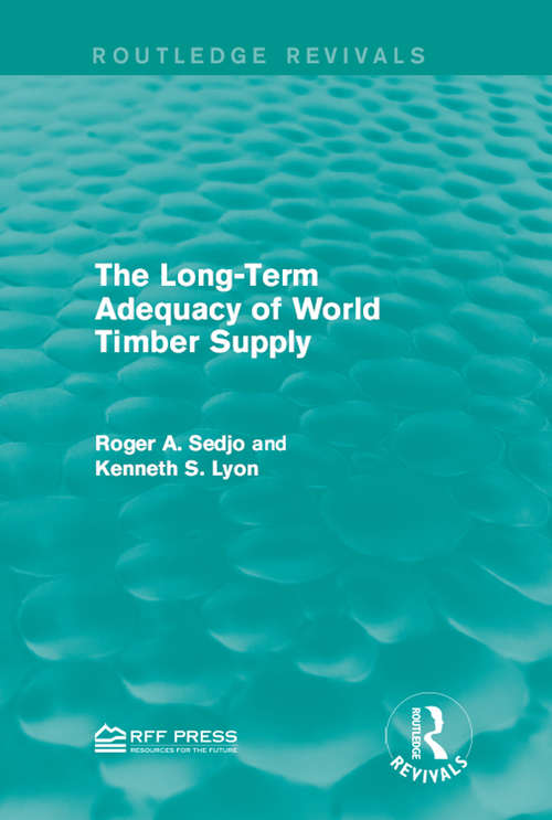 Book cover of The Long-Term Adequacy of World Timber Supply (Routledge Revivals)