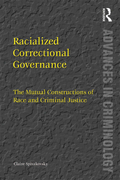 Book cover of Racialized Correctional Governance: The Mutual Constructions of Race and Criminal Justice (New Advances in Crime and Social Harm)