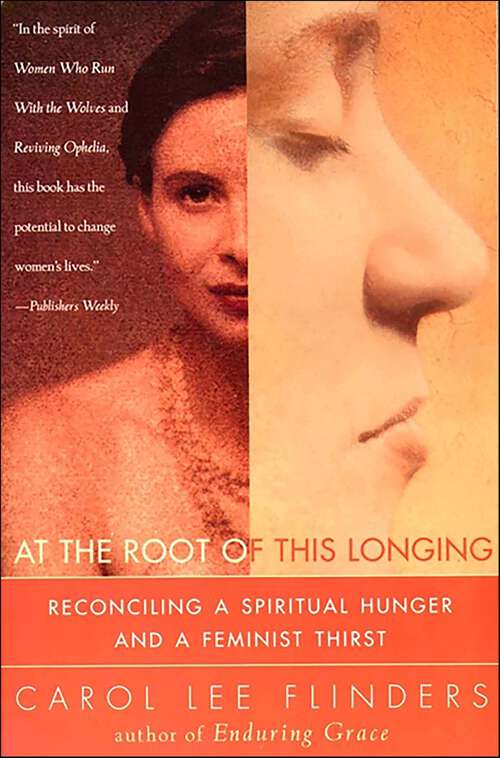Book cover of At the Root of This Longing: Reconciling a Spiritual Hunger and a Feminist Thirst