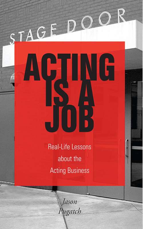 Book cover of Acting Is a Job: Real Life Lessons about the Acting Business