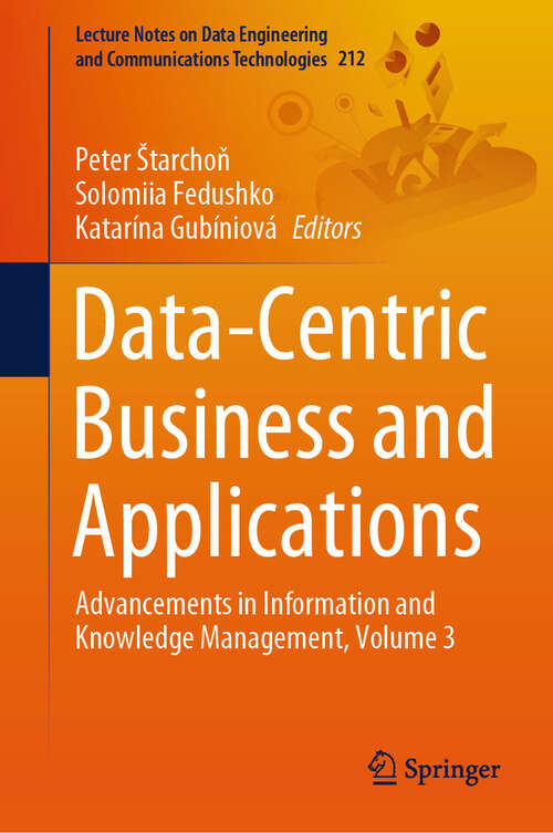 Book cover of Data-Centric Business and Applications: Advancements in Information and Knowledge Management, Volume 3 (2024) (Lecture Notes on Data Engineering and Communications Technologies #212)