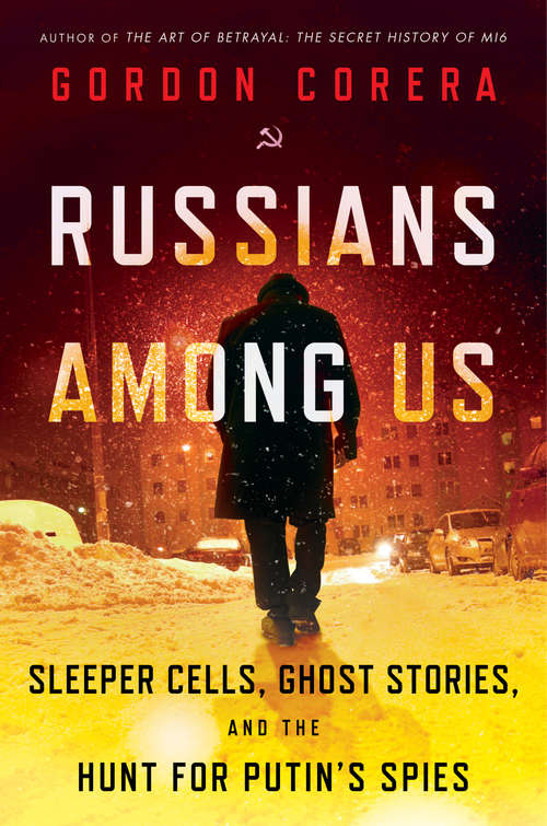 Book cover of Russians Among Us: Sleeper Cells, Ghost Stories, and the Hunt for Putin's Spies