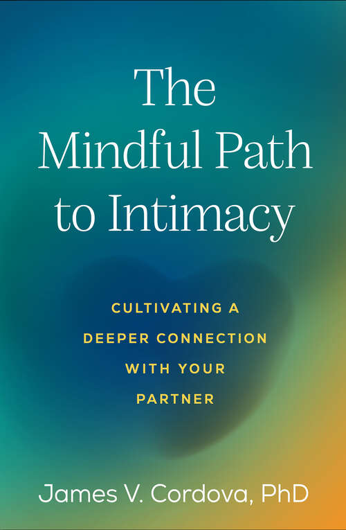 Book cover of The Mindful Path to Intimacy: Cultivating a Deeper Connection with Your Partner