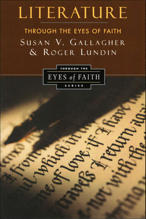 Book cover of Literature through the Eyes of Faith: Christian College Coalition Series (Through the Eyes of Faith)