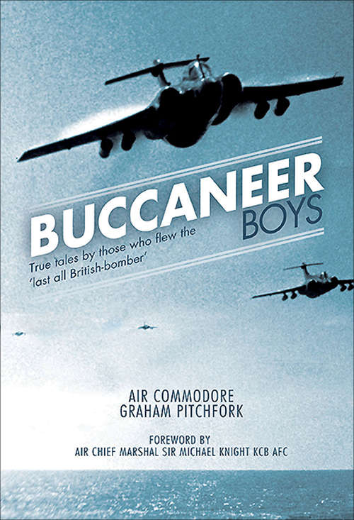Book cover of Buccaneer Boys: True Tales by Those who Flew the 'Last All-British Bomber'