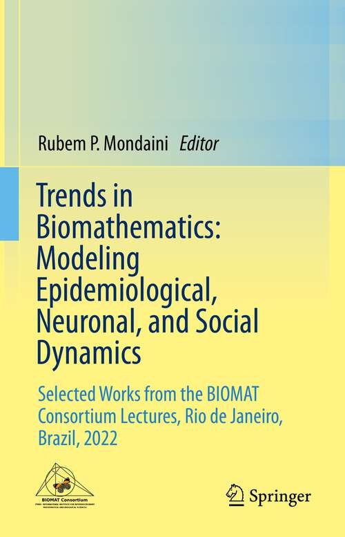 Book cover of Trends in Biomathematics: Selected Works from the BIOMAT Consortium Lectures, Rio de Janeiro, Brazil, 2022 (1st ed. 2023)