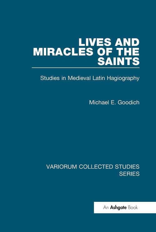 Book cover of Lives and Miracles of the Saints: Studies in Medieval Latin Hagiography (Variorum Collected Studies)