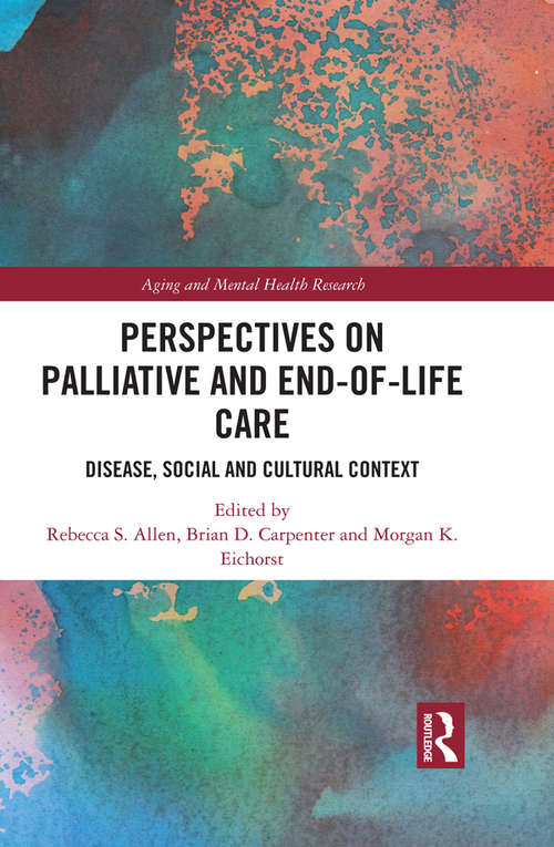 Book cover of Perspectives on Palliative and End-of-Life Care: Disease, Social and Cultural Context (Aging and Mental Health Research)