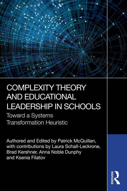 Book cover of Complexity Theory and Educational Leadership in Schools: Towards a Systems Transformation Heuristic (1)