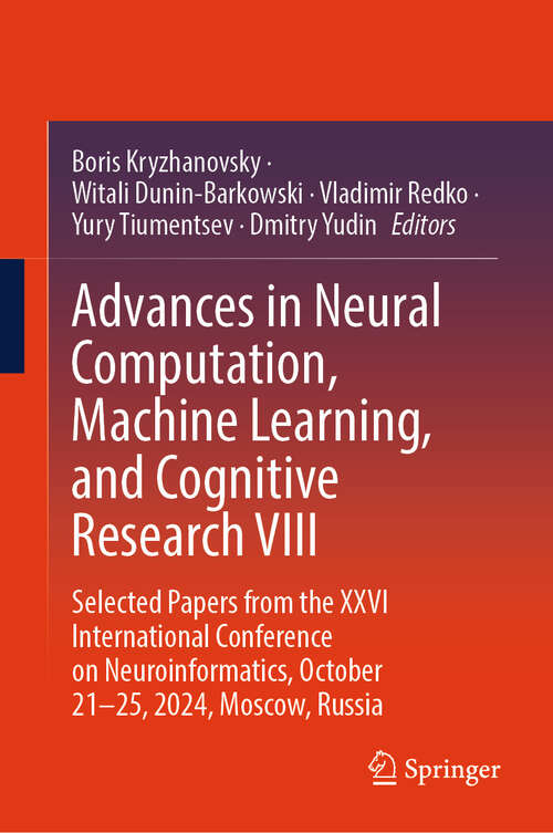 Book cover of Advances in Neural Computation, Machine Learning, and Cognitive Research VIII: Selected Papers from the XXVI International Conference on Neuroinformatics, October 21-25, 2024, Moscow, Russia