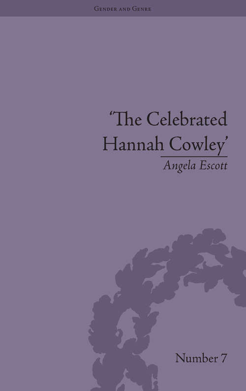 Book cover of The Celebrated Hannah Cowley: Experiments in Dramatic Genre, 1776–1794 (Gender and Genre)