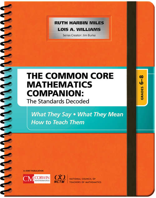 Book cover of The Common Core Mathematics Companion: What They Say, What They Mean, How to Teach Them (Corwin Mathematics Ser.)