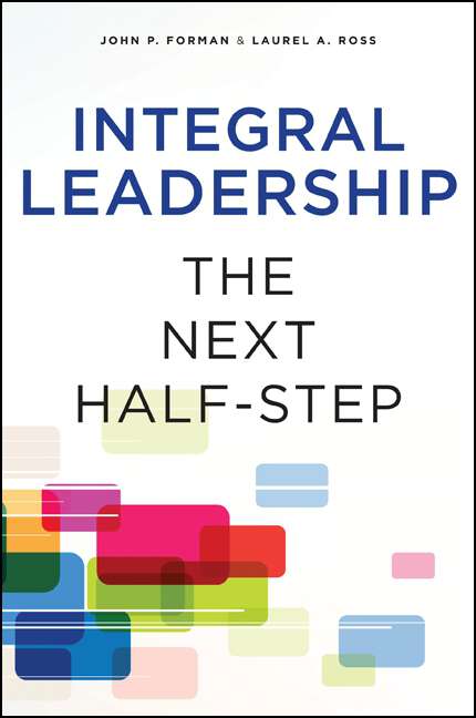 Book cover of Integral Leadership: The Next Half-Step (Excelsior Editions)