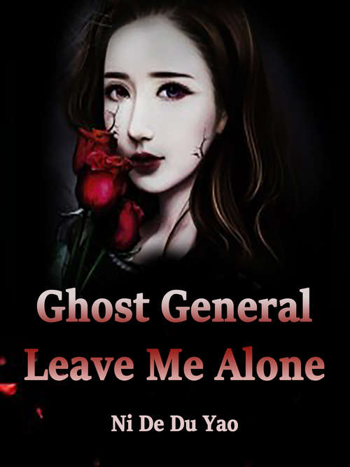 Book cover of Ghost General, Leave Me Alone: Volume 2 (Volume 2 #2)