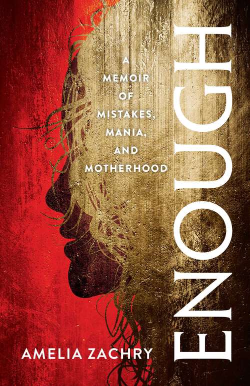 Book cover of Enough: A Memoir of Mistakes, Mania, and Motherhood