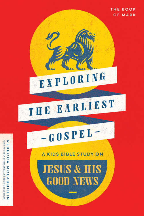 Book cover of Exploring the Earliest Gospel: A Kids Bible Study on Jesus and His Good News