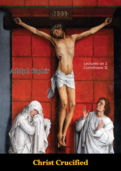 Book cover of Christ Crucified: Lectures On 1 Corinthians Ii - Scholar's Choice Edition