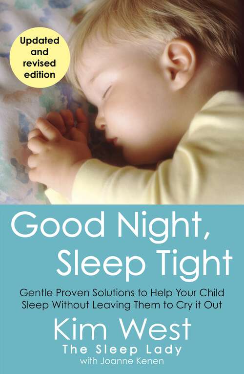 Book cover of Good Night, Sleep Tight: Gentle, proven solutions to help your child sleep well and wake up happy