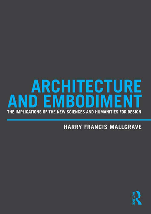 Book cover of Architecture and Embodiment: The Implications of the New Sciences and Humanities for Design