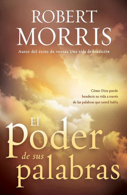 Book cover of El Poder de sus palabras: Como Dios puede bendecir su vida a través de sus palabras