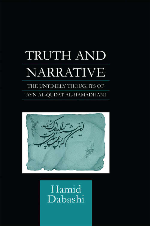 Book cover of Truth and Narrative: The Untimely Thoughts of 'Ayn al-Qudat