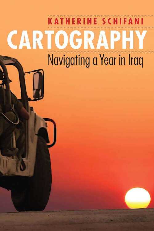Book cover of Cartography: Navigating a Year in Iraq