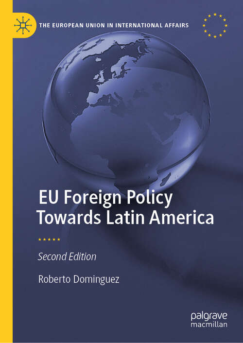 Book cover of EU Foreign Policy Towards Latin America (Second Edition 2024) (The European Union in International Affairs)