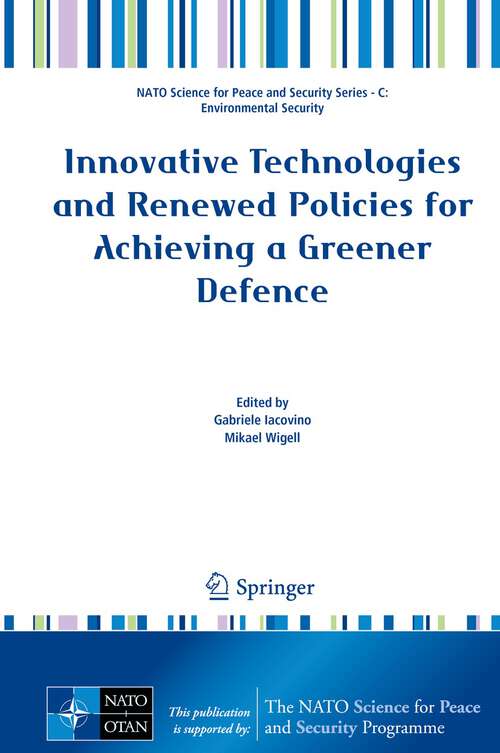 Book cover of Innovative Technologies and Renewed Policies for Achieving a Greener Defence (1st ed. 2022) (NATO Science for Peace and Security Series C: Environmental Security)