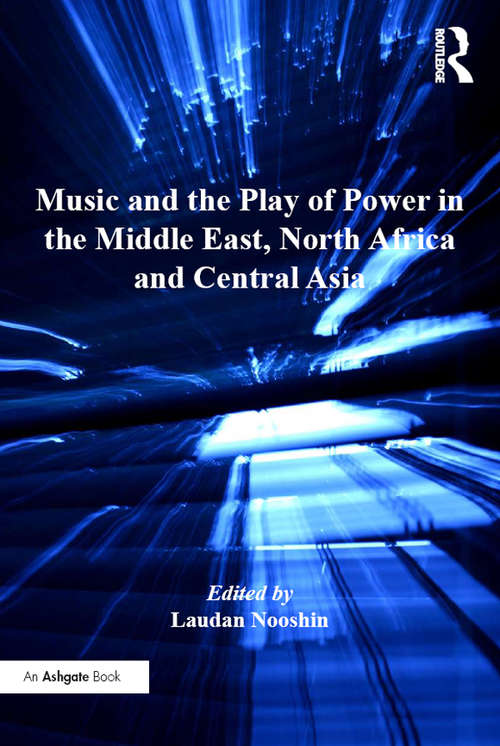 Book cover of Music and the Play of Power in the Middle East, North Africa and Central Asia (SOAS Studies in Music Series)