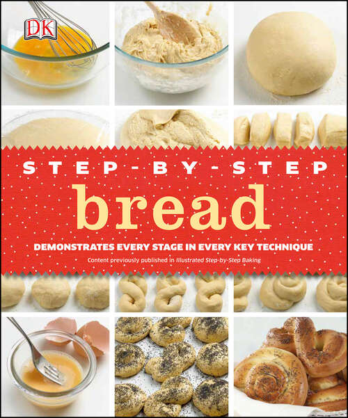 Book cover of Step-by-Step Bread: Demonstrates Every Stage in Every Key Technique