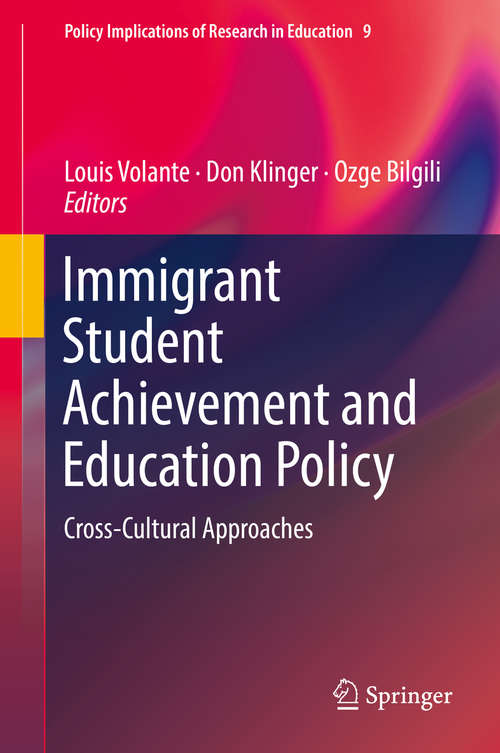 Book cover of Immigrant Student Achievement and Education Policy: Cross-cultural Approaches (Policy Implications Of Research In Education Ser. #9)