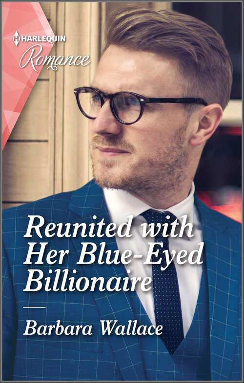 Book cover of Reunited with Her Blue-Eyed Billionaire: Reunited With Her Blue-eyed Billionaire / The Home They Built (blackberry Bay) (Original) (Mills And Boon True Love Ser.)