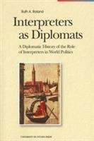 Book cover of Interpreters as Diplomats: A Diplomatic History of the Role of Interpreters in World Politics