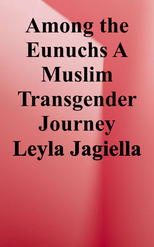 Book cover of Among the Eunuchs: A Muslim Transgender Journey