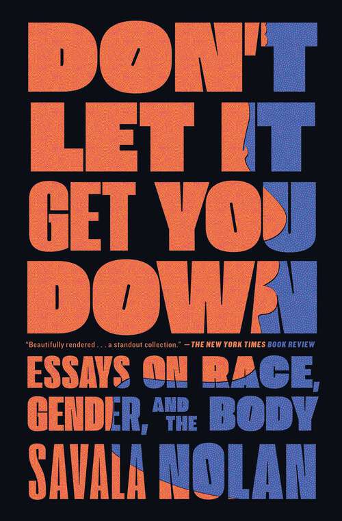 Book cover of Don't Let It Get You Down: Essays on Race, Gender, and the Body