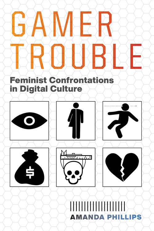 Book cover of Gamer Trouble: Feminist Confrontations in Digital Culture