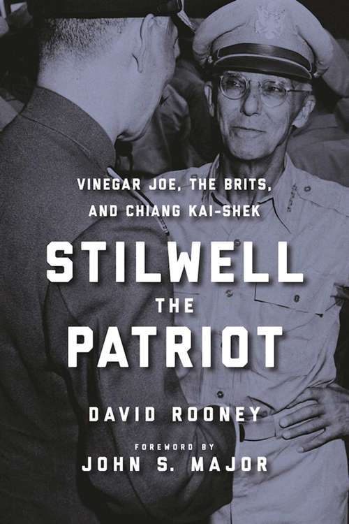 Book cover of Stilwell the Patriot: Vinegar Joe, the Brits, and Chiang Kai-Shek (Proprietary)