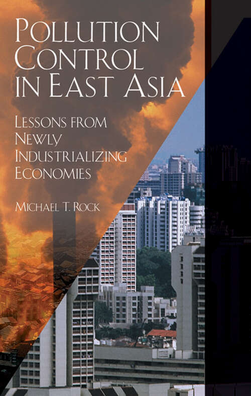 Book cover of Pollution Control in East Asia: Lessons from Newly Industrializing Economies (Environmental Development Ser.: No. 9)