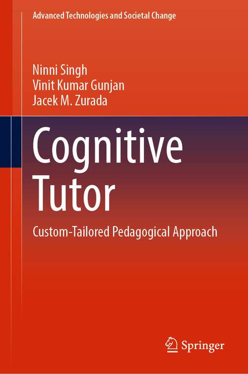 Book cover of Cognitive Tutor: Custom-Tailored Pedagogical Approach (1st ed. 2022) (Advanced Technologies and Societal Change)