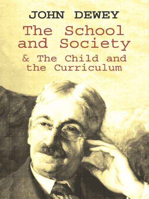 Book cover of The School and Society & The Child and the Curriculum (Centennial Publications Of The University Of Chicago Press Ser.)