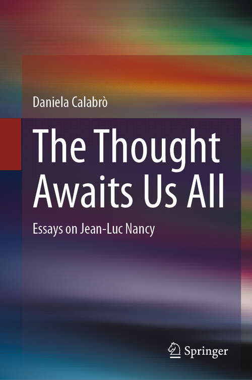 Book cover of The Thought Awaits Us All: Essays on Jean-Luc Nancy