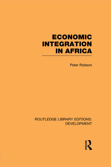 Book cover of Economic Integration in Africa (Routledge Library Editions: Development)