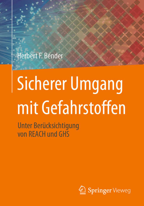 Book cover of Sicherer Umgang mit Gefahrstoffen: Unter Berücksichtigung von REACH und GHS (2024)