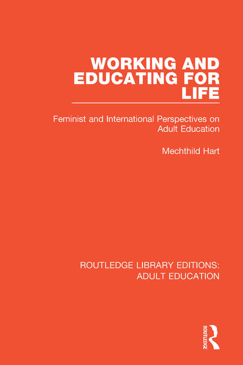 Book cover of Working and Educating for Life: Feminist and International Perspectives on Adult Education (Routledge Library Editions: Adult Education)