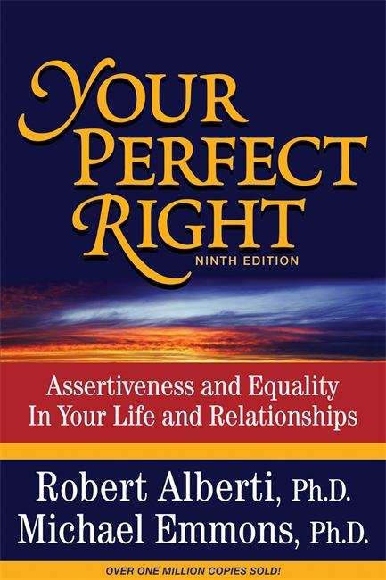 Book cover of Your Perfect Right: Assertiveness and Equality in your Life and Relationships (9th edition)