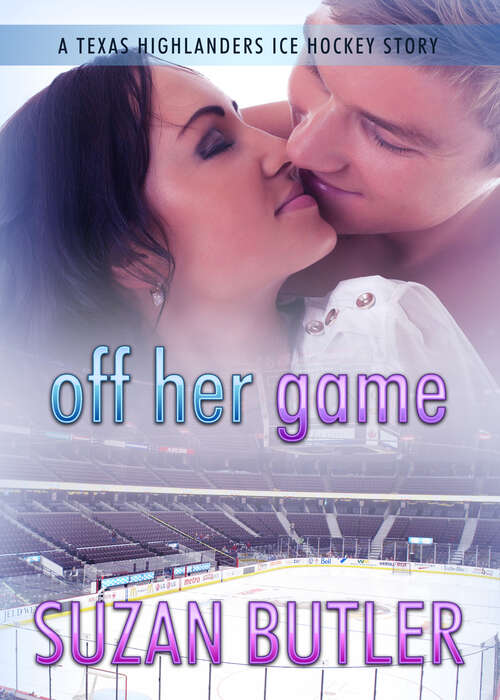 Book cover of Off Her Game (Texas Highlanders Ice Hockey #1)