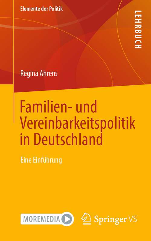 Book cover of Familien- und Vereinbarkeitspolitik in Deutschland: Eine Einführung (1. Aufl. 2022) (Elemente der Politik)